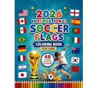 2026 International Soccer Flags Coloring Book for Kids: Color and Learn 48 National Team Flags from Around the World While Celebrating the 2026 Soccer Tournament