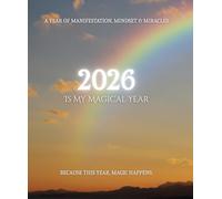 2026 Is My Magical Year: A Year of Manifestation, Mindset & Miracles