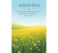 2026 Journal - For He has said: "I will never leave you, and I will never abandon you" - Hebrews 13:5
