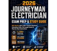 2026 Journeyman Electrician Exam Prep and Study Guide: NEC Review with 1,100+ Practice Questions, Calculation Drills, Full-Length Exams & Step-by-Step Explanations