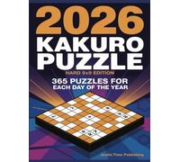 2026 Kakuro Puzzles: Hard 9x9 Edition 365 For Each Day of the Year (Kakuro Master Series)