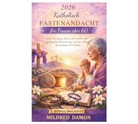 2026 KatholischFastenandacht für Frauen über 60: Eine 40-tägige Reise des Gebets, der spirituellen Erneuerung und der stillen Besinnung auf Ostern