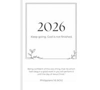 2026: Keep Going. God Is Not Finished.: 6x9 Hardcover Journal with 120 Lined Pages | Featuring Philippians 1:6 Scripture | Designed to Inspire Reflection and Growth