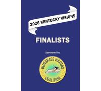 2026 Kentucky Visions Short Story Contest Finalists: Bluegrass Writers Coalition Inc.