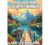 2026 Large Print Color By Number Adult Colopring Book: Large Print Designs Color By Number Coloring Book For Adult of Flowers, Birds, Butterfly, ... And More((New 100 Easy Coloring Pages)