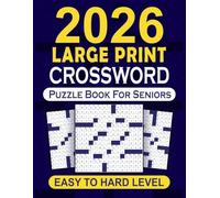 2026 Large Print Easy to Hard Level Crossword Puzzle Book For Seniors: Easy to hard journey with eye friendly grids for comfortable practice, a thoughtful senior gift