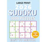 2026 Large Print Sudoku 1000 Easy to Medium Puzzles Includes All Solutions.: Beginner to Intermediate Levels for Adults, Seniors, Teens and Puzzle Lovers.