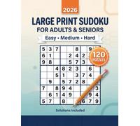 2026 Large Print Sudoku for Adults & Seniors: 120 Easy, Medium & Hard Puzzles with Solutions | Big Print, One Puzzle Per Page | Brain Games for Memory & Focus