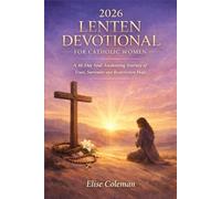 2026 LENTEN DEVOTIONAL FOR CATHOLIC WOMEN: A 46 Day Soul Awakening Journey of Trust, Surrender and Resurrection Hope