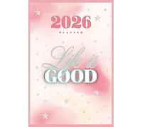 2026 Life is Good: Weekly & Monthly Planner | 12-Month Calendar Organizer with Full Monthly Layouts, Goal Tracking & Productivity Tools