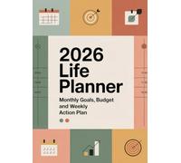 2026 Life Planner: Monthly Goals, Budget Tracker, and Weekly Action Plan