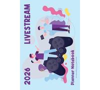 2026 Livestream Planner Notebook: Streamer Journal with the twitch streaming checklist - Content creator gift idea for men and women who stream Esports and video games