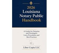 2026 Louisiana Notary Public Handbook: A Guide for Notaries and Paralegals: Laws, Procedures, and Best Practices