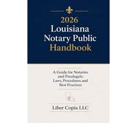 2026 Louisiana Notary Public Handbook: A Guide for Notaries and Paralegals: Laws, Procedures, and Best Practices