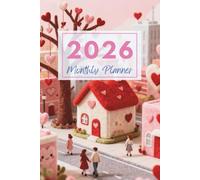 2026 Love - Filled Whimsical Town Monthly Planner: Plan Your Year with Heartwarming Charm