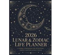 2026 Lunar & Zodiac Life Planner: A Cosmic Companion for Intentions, Energy Mapping & Daily Focus | 8.5" x 11"