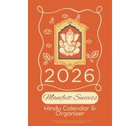 2026 Manifest Success Hindu Calendar and Planner: Professional & personal work organiser with Hindu festivals and affirmations