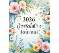 2026 Manifestation Journal: Create Your Dream Year with Daily Intentions, Visualization & Law of Attraction Practices: A Powerful Guided Manifestation ... Align Energy, and Attract Abundance in 2026