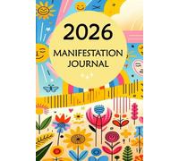 2026 Manifestation Journal: Mindful manifestation coaching and journalling for purpose discovery, goal setting, inspiration and goal achievement