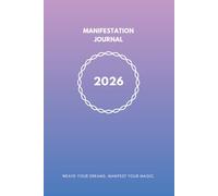 2026 Manifestation Journal Year Planner: Create Your Reality for New Year 2026 Guided Notebook