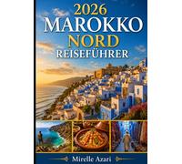 2026 MAROKKO NORD REISEFÜHRER: Eine praktische Reise durch Tangier, Chefchaouen, Tétouan, Asilah und mehr