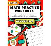 2026 Math Practice Workbook for Grades 5-6: Addition, Subtraction, Multiplication, And Division - Over 1,800 Exercises with Full Solutions