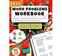2026 Math Word Problems Workbook for Grades 5-6: Addition, Subtraction, Multiplication, And Division - Over 460 Exercises with Full Solutions