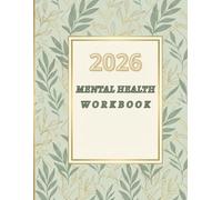 2026 Mental Health Workbook: A Guided Journal for Women to Cultivate Inner Peace, Relieve Anxiety, and Practice Daily Self-Care - Includes Mood Trackers, Reflection Prompts & Mindfulness Exercises