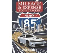 2026 Mileage and Expense Log & Tracker Atlanta Edition: 55+ Mileage Pages & 30 Expense Pages | 12 Monthly Calendar Pages + 2026 Glance Calendar | 6" x ... Business, Tax Deductions, and Organization