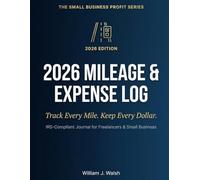 2026 Mileage & Expense Log Book for Freelancers and Small Business Owners: Daily Tracker with IRS Tax Tips • Track 365 Days of Business Miles, Income, Expenses & Time • 72.5¢ per Mile Rate
