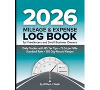 2026 Mileage & Expense Log Book for Freelancers and Small Business Owners: Daily Tracker with IRS Tax Tips • Track 365 Days of Business Miles, Income, Expenses & Time • 72.5¢ per Mile Rate