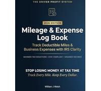 2026 Mileage & Expense Log Book for Freelancers and Small Business Owners: Daily Tracker with IRS Tax Tips • Track 365 Days of Business Miles, Income, Expenses & Time • 76¢ per Mile Rate