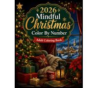 2026 Mindful Christmas Color by Number Adult Coloring Book: Peaceful Holiday Coloring Pages Featuring Santa Claus, Cute Animals, Christmas Trees, ... and Cozy Winter Village Scenes for Adults