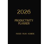2026 Minimalist Productivity Planner | Weekly & Monthly Organizer for Goal Setting, Habit Tracking, and Time Management: Boost Focus, Achieve Goals, ... All Year Long - 8.5 x 11 Paperback Softcover