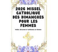 2026 Missel Catholique des Dimanches pour les Femmes: Prière, Réflexion et Espérance au Féminin