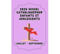 2026 Missel Catholique pour Enfants et Adolescents: Q.3 (Juillet - Septembre)