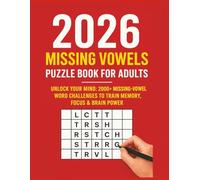 2026 Missing Vowels Puzzle Book for Adults: Unlock Your Mind: 2000+ Missing-Vowel Word Challenges to Train Memory, Focus & Brain Power
