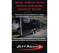 2026 MOBILE AUTO REPAIR BUSINESS STARTUP GUIDE: The Proven Formula Behind Four Highly Successful Mobile Auto Repair Shops
