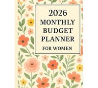 2026 Monthly Budget Planner for Women: A Stylish Way to Organize Your Finances and Achieve Your Goals