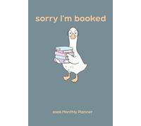 2026 Monthly Planner Sorry I'm Booked: Silly Goose Book Lover Design Daily Organizer with Holidays, Tabs, Reading Log and Themed Quotes