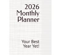 2026 Monthly Planner: Your Best Year Yet!