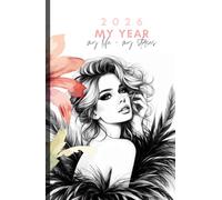2026 MY YEAR, MY LIFE - MY STORIES. Der einzigartige 3 in 1 Kalender (Wochenkalender), Journal & Ausmalbilder. Das beste Geschenk.