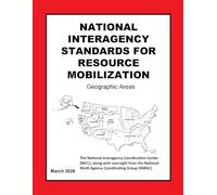 2026 National Interagency Standards for Resource Mobilization (NISRM): The Official Annual Guide for Wildland Fire and All-Hazard Resource Dispatch - March 2026 Edition