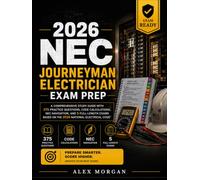 2026 NEC Journeyman Electrician Exam Prep: Comprehensive Study Guide with 375 Practice Questions, Code Calculations, NEC Navigation and 5 Full-Length Exams Based on the 2026 National Electrical Code