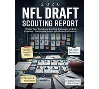 2026 NFL Draft Scouting Report: Detailed Player Breakdowns, Strengths & Weaknesses, and Draft Projections | Your Complete Resource for Evaluating Top Prospects