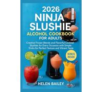 2026 Ninja Slushie Alcohol Cookbook for Adults: Creative Frozen Blends and Flavorful Cocktail Slushies for Every Occasion with Simple Tricks for Perfect Texture and Vibrant Taste