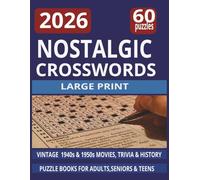2026 Nostalgic Crosswords: Large Print Vintage 1940s & 1950s Movies, Trivia & History Crosswords for Seniors & Baby Boomers - 60 Memory -Boosting Puzzles with 1000+ Words for Fun, Focus and Relaxation