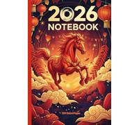 2026 Notebook: Chinese new year gift idea 2026 120 Page Notebook with Date section and year at a glance calendar