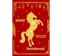 2026 Notebook: The Year of The Fire Horse | Chinese New Year 2026 - Year of the Fire Horse Notebook | 6x9” Ruled
