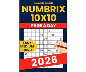 2026 Numbrix Puzzle Book 10x10 - Easy to Hard Challenges: 365 Logic Puzzles to Train Your Brain Daily - Includes Beginner to Expert Level Numberix (Numbrix) Grids
